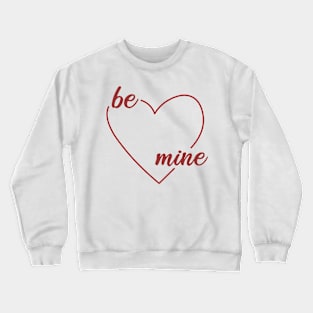 Be Mine - Red Ink Crewneck Sweatshirt